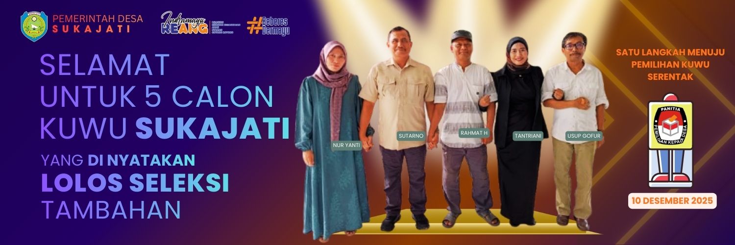 PENGUMUMAN HASIL SELEKSI TAMBAHAN 5 Besar Calon Kuwu Desa Sukajati Tahun 2025